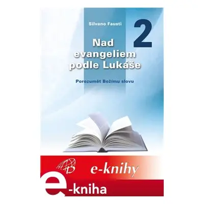 Nad evangeliem podle Lukáše 2 - Silvano Fausti