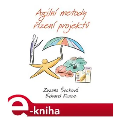 Agilní metody řízení projektů - Zuzana Šochová, Eduard Kunce