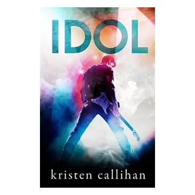 Idol - Kristen Callihan