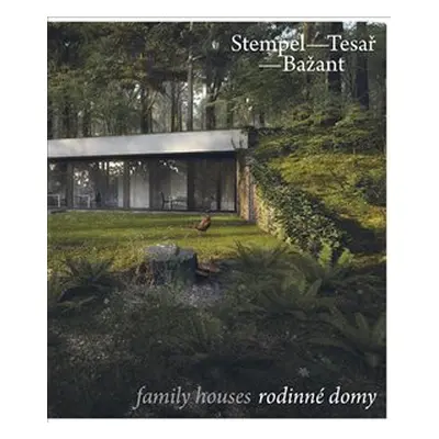 Stempel - Tesař - Bažant. Rodinné domy/ Family Houses - Petr Pištěk, Jana Tichá