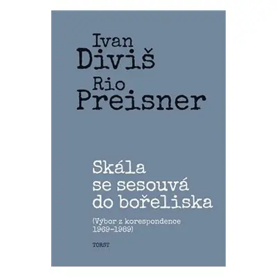 Skála se sesouvá do bořeliska - Ivan Diviš, Rio Preisner