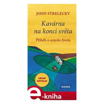 Kavárna na konci světa - John Strelecky