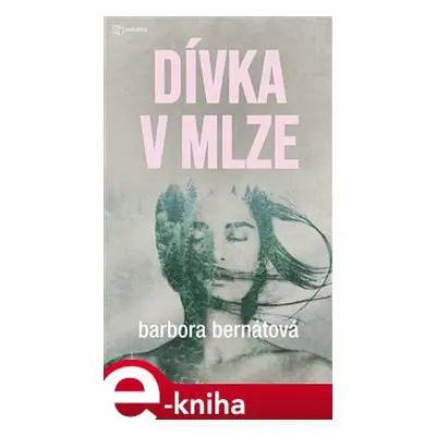 Dívka v mlze - Barbora Bernátová