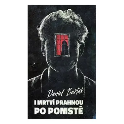 I mrtví prahnou po pomstě - Daniel Barták