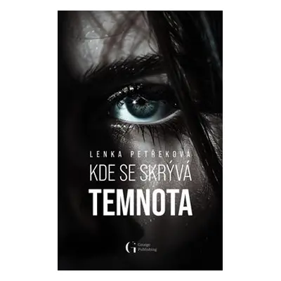 Kde se skrývá temnota - Lenka Petřeková