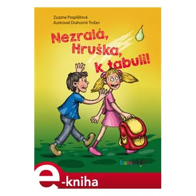 Nezralá, Hruška, k tabuli! - Zuzana Pospíšilová