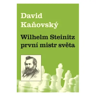 Wilhelm Steinitz - první mistr světa - David Kaňovský