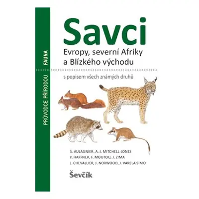 Savci Evropy, severní Afriky a Blízkého východu - S. Aulagnier, P. Haffner, A. J. Mitchell-Jones