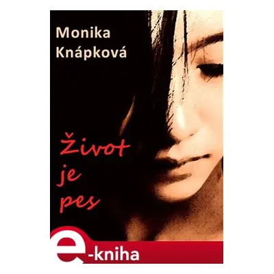 Život je pes - Monika Knápková