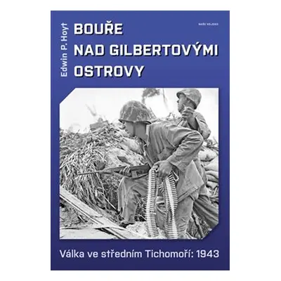 Bouře nad Gilbertovými ostrovy - Edwin P. Hoyt