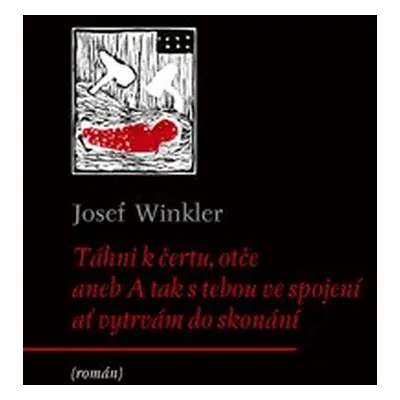 Táhni k čertu, otče - Josef Winkler