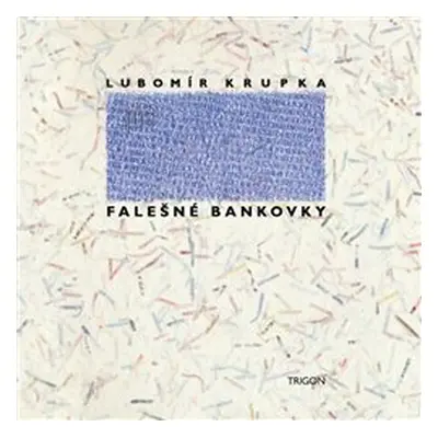 Falešné bankovky – Lubomír Krupka