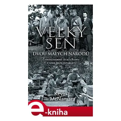 Velký sen dvou malých národů - Kevin J. McNamara