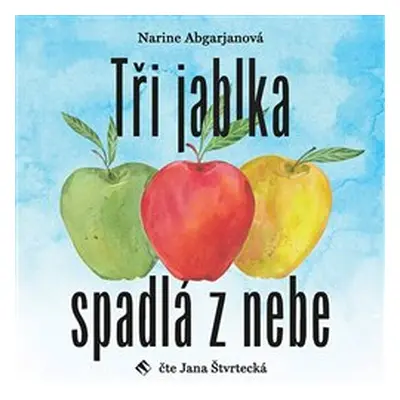 Tři jablka spadlá z nebe - Narine Abgarjanová