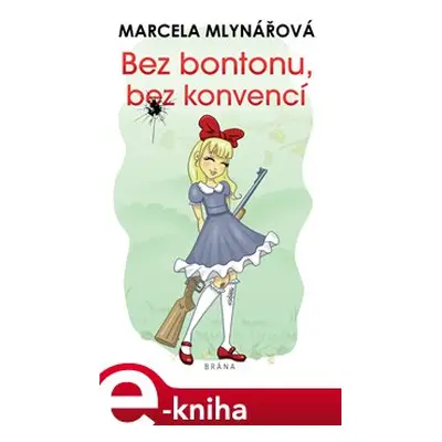 Bez bontonu, bez konvencí - Marcela Mlynářová