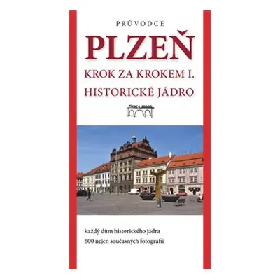 Plzeň - krok za krokem I. - Jaroslav Vogeltanz, Petr Mazný, Tomáš Bernhardt