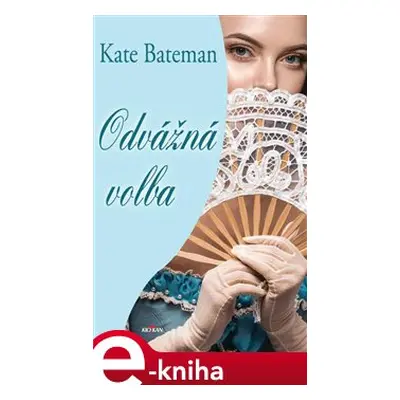 Odvážná volba - Kate Bateman