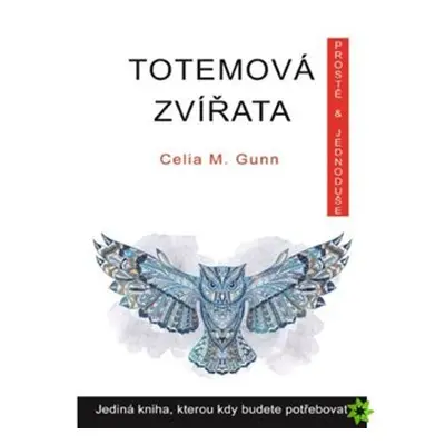 Totemová zvířata - Celia M. Gunn