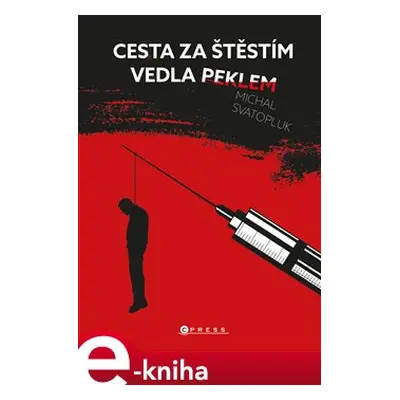 Cesta za štěstím vedla peklem - Michal Svatopluk