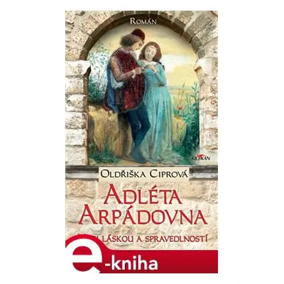 Adléta Arpádovna - Oldřiška Ciprová