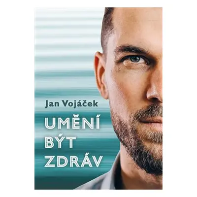 Umění být zdráv - Jan Vojáček, Věra Keilová