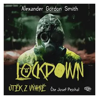 Útěk z výhně 1 – Lockdown - Alexander Gordon Smith