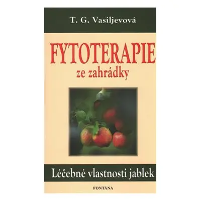 Fytoterapie ze zahrádky - T.G. Vasiljevová