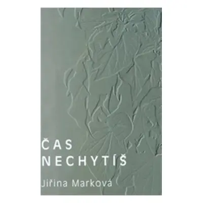 Čas nechytíš - Jiřina Marková