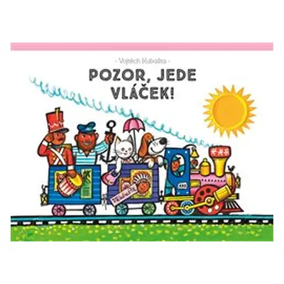 Pozor, jede vláček! - Vojtěch Kubašta