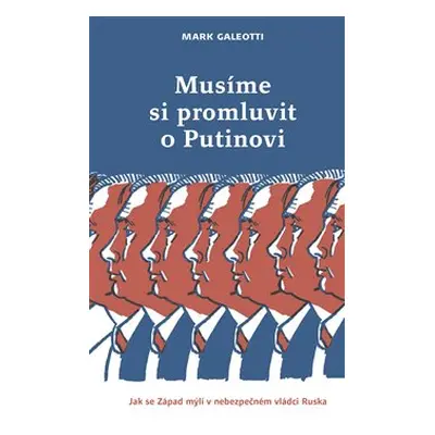 Musíme si promluvit o Putinovi - Mark Galeotti