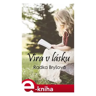 Víra v lásku - Radka Bryšová