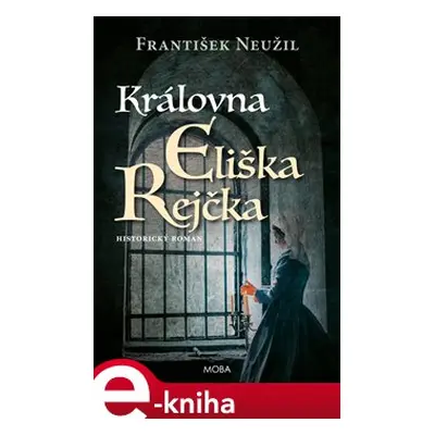 Královna Eliška Rejčka - František Neužil