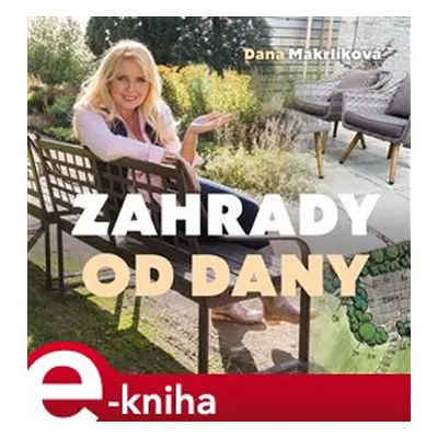 Zahrady od Dany - Dana Makrlíková