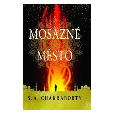 Mosazné město - S. A. Chakraborty