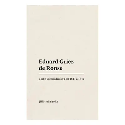 Eduard Griez de Ronse a jeho úřední deníky z let 1841 a 1842