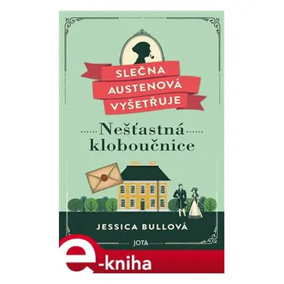 Slečna Austenová vyšetřuje: Nešťastná kloboučnice - Jessica Bullová, Radka Knotková