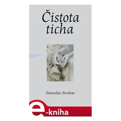 Čistota ticha - Stanislav Struhar