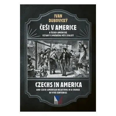 Češi v Americe - Czechs in America - Ivan Dubovický