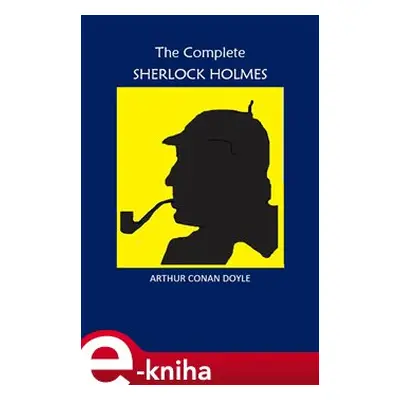 The Complete Sherlock Holmes - Arthur Conan Doyle