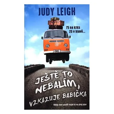 Ještě to nebalím, vzkazuje babička - Judy Leigh