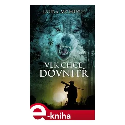 Vlk chce dovnitř - Laura McHugh