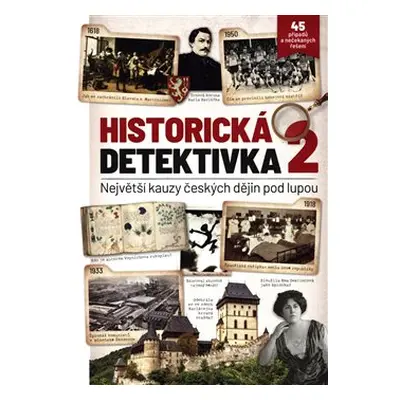 Historická detektivka 2 – Největší kauzy českých dějin pod lupou - kol.