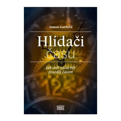 Hlídači času - Simon Garfield