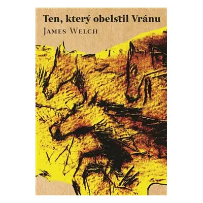 Ten, který obelstil Vránu - James Welch