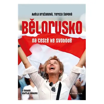 Bělorusko na cestě ke svobodě - Tereza Šupová, Adéla Dražanová