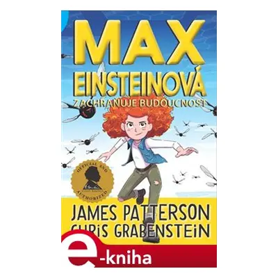 Max Einsteinová zachraňuje budoucnost - James Patterson, Chris Grabenstein