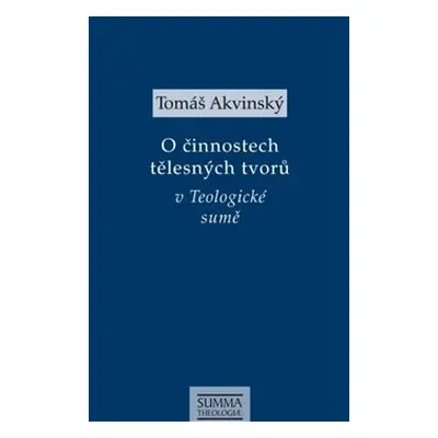 O činnostech tělesných tvorů v Teologické sumě - Tomáš Akvinský