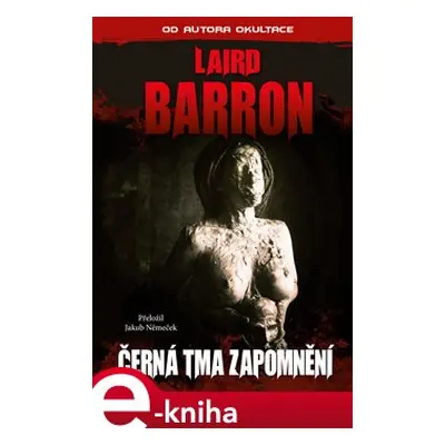 Černá tma zapomnění - Laird Barron