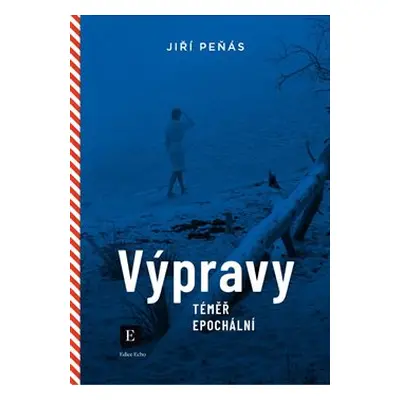 Výpravy téměř epochální - Jiří Peňás