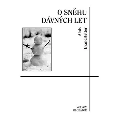 O sněhu dávných let – zimní a vánoční vzpomínání - Alois Brandstetter